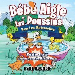 Bébé Aigle et Les Poussins: Pour Les Maternelles - Ogonor, Fyne