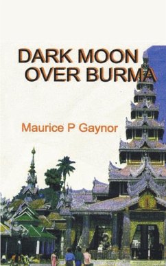 DARK MOON OVER BURMA - Gaynor, Maurice P.