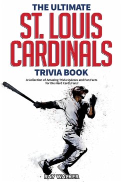 The Ultimate St. Louis Cardinals Trivia Book - Walker, Ray