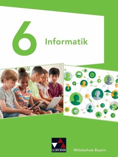 Informatik 6 Schülerbuch Mittelschule Bayern - Dossenbach, Matthias;Ernst, Thomas;Saltarelli, Giovanni