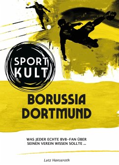Borussia Dortmund - Fußballkult (eBook, ePUB) - Hanseroth, Lutz