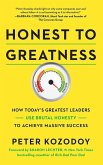 Honest to Greatness: How Today's Greatest Leaders Use Brutal Honesty to Achieve Massive Success