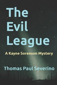 The Evil League: A Kayne Sorenson Mystery - Severino, Thomas