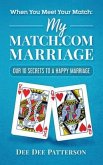 When You Meet Your Match: My Match.com Marriage: Our 10 Secrets to a Happy Marriage