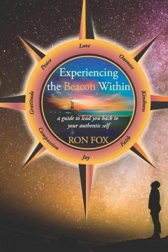 Experiencing the Beacon Within: A Guide to Lead You Back to Your Authentic Self - Fox, Ron