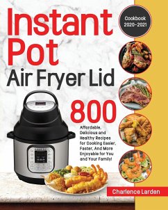 Instant Pot Air Fryer Lid Cookbook 2020-2021 - Larden, Charlence