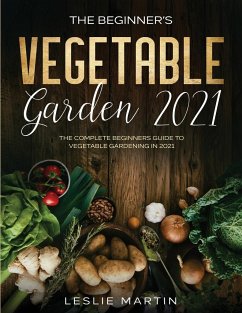 The Beginner's Vegetable Garden 2021 - Martin, Leslie