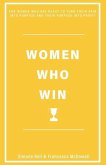 Women Who Win: For Women Who Are Ready to Turn Their Pain Into Purpose and Their Purpose Into Profit