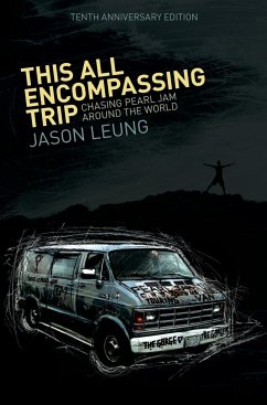 This All Encompassing Trip (Chasing Pearl Jam Around The World) - Leung, Jason