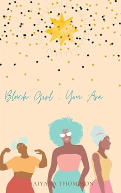 Black Girl, You Are. - Thompson, Aiyana