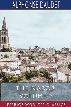 The Nabob, Volume 2 (Esprios Classics) - Daudet, Alphonse