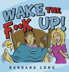 Wake the F**k Up! - Long, Barbara