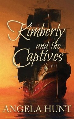 Kimberly and the Captives: Colonial Captives Series, Book 1 - Hunt, Angela