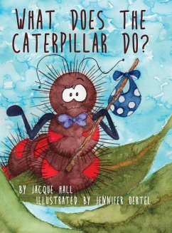 What Does the Caterpillar Do? - Hall, Jacque