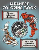Japanese Coloring Book: A Fun, Easy, And Relaxing Coloring Gift Book with Stress-Relieving Designs For Japanese Enthusiasts Including Koi, Nin