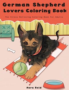 German Shepherd Lovers Coloring Book - The Stress Relieving Dog Coloring Book For Adults - Reid, Nora