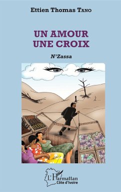 Un amour une croix. N'Zassa - Tano, Ettien Thomas