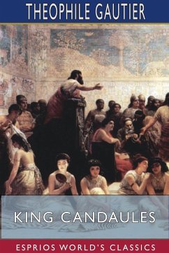 King Candaules (Esprios Classics) - Gautier, Theophile