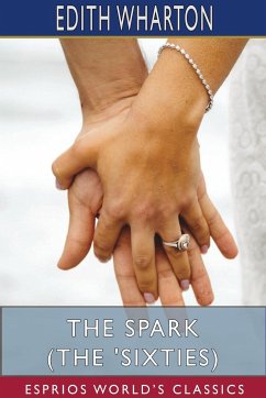 The Spark (The 'Sixties) (Esprios Classics) - Wharton, Edith