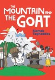 The Mountain and The Goat: A modern-day fable designed to plant the seeds of resourcefulness and take-action mentality. Children's book for ages