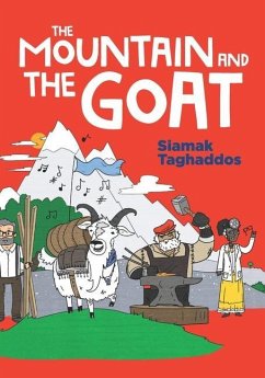 The Mountain and The Goat: A modern-day fable designed to plant the seeds of resourcefulness and take-action mentality. Children's book for ages - Taghaddos, Siamak