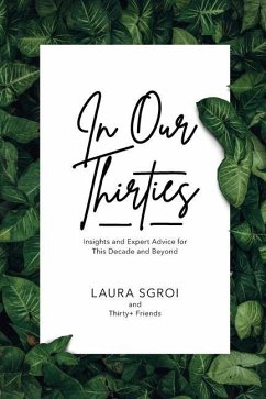 In Our Thirties: Insights and Expert Advice for This Decade and Beyond - Sgroi, Laura