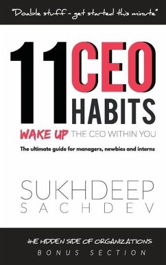 11 CEO Habits - Wake Up The CEO Within You: The Ultimate Guide For Managers, Newbies And Interns - Sachdev, Sukhdeep
