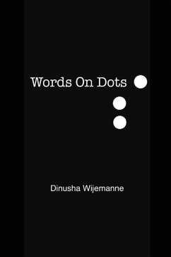 Words On Dots: A collection of poetry and prose. - Wijemanne, Dinusha