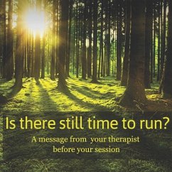 Is there still time to run?: A message from your therapist before your session - Klassen, Carolyn