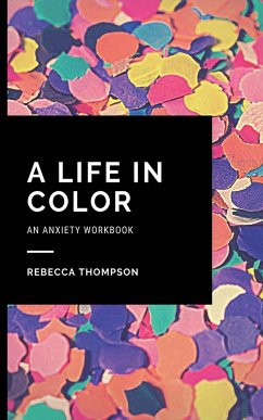 A Life In Color-An Anxiety Workbook - Thompson, Rebecca