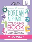 My Korean Alphabet Coloring Book of Vowels: Includes 10 Basic Vowels, 13 Colors and Numbers 1-10 in Hangul and Hanja