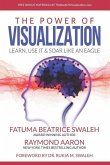 The Power of VISUALIZATION: Learn, Use It & Soar Like An Eagle