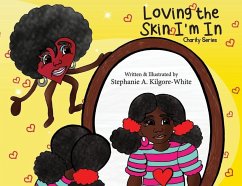 Loving the Skin I'm In - Kilgore-White, Stephanie a