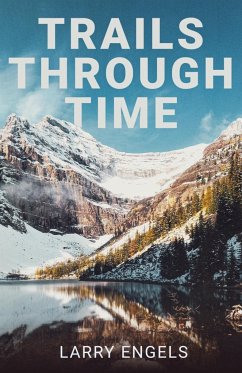 Trails Through Time - Engels, Larry