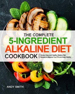 The Complete 5-Ingredient Alkaline Diet Cookbook - Smith, Andy