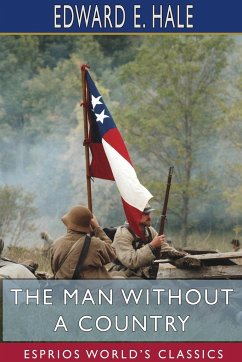 The Man Without a Country (Esprios Classics) - Hale, Edward E.