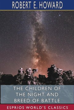 The Children of the Night, and Breed of Battle (Esprios Classics) - Howard, Robert E.