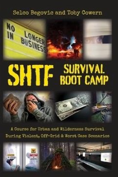 SHTF Survival Boot Camp: A Course for Urban and Wilderness Survival during Violent, Off-Grid, & Worst Case Scenarios - Cowern, Toby; Begovic, Selco