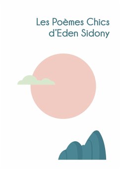 LES POEMES CHICS D'EDEN SIDONY - Sidony, Eden