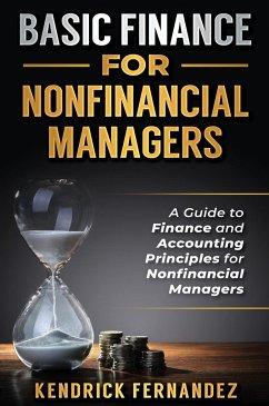 Basic Finance for Nonfinancial Managers - Fernandez, Kendrick