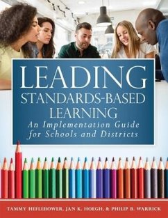 Leading Standards-Based Learning - Heflebower, Tammy; Hoegh, Jan K; Warrick, Philip B