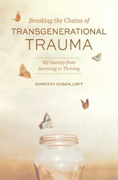 Breaking the Chains of Transgenerational Trauma - Husen, Dorothy