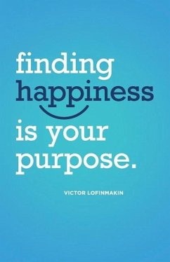 Finding Happiness Is Your Purpose - Lofinmakin, Victor