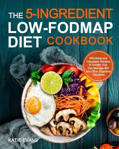 The 5-ingredient Low-FODMAP Diet Cookbook - Evans, Katie