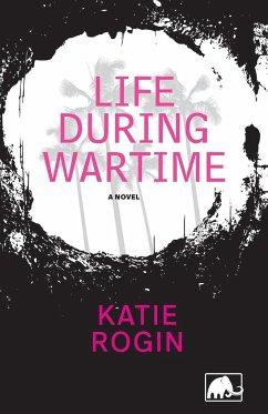 Life During Wartime - Rogin, Katie