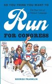 So You Think You Want to Run for Congress: The True Grit of a Political Campaign