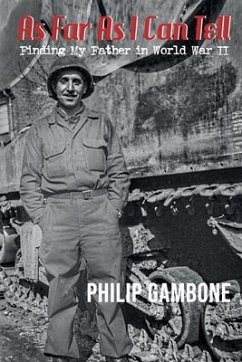 As Far As I Can Tell: Finding My Father in World War II - Gambone, Philip