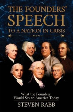The Founders' Speech to a Nation in Crisis - Rabb, Steven