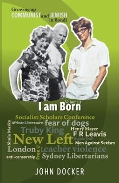 Growing Up Communist and Jewish in Bondi Volume 3: I Am Born - Docker, John