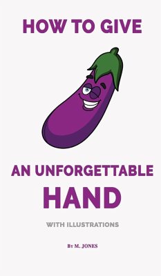 How to Give an Unforgettable Hand (with illustrations) - Jones, M.